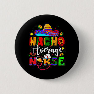 Badge Rond 5 Cm Nacho Moyenne Infirmière Cinco De Mayo Fiesta Mexi