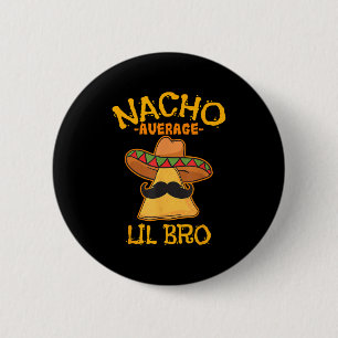 Badge Rond 5 Cm Nacho Moyenne Lil Bro Cinco De Mayo Brothe Mexicai