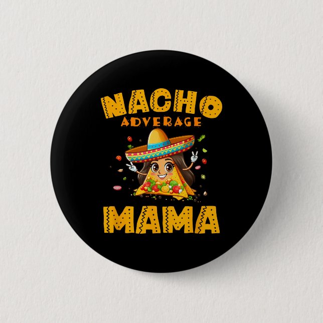 Badge Rond 5 Cm Nacho Moyenne Mama Chemise Maman Cinco De Mayo Fem (Devant)