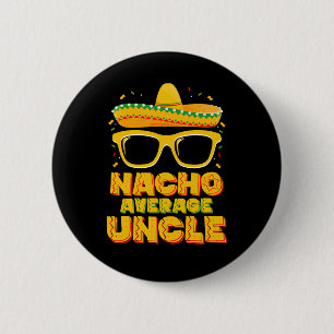 Badge Rond 5 Cm Nacho Moyenne Oncle Cinco De Mayo Famille Correspo
