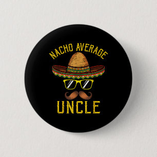 Badge Rond 5 Cm Nacho Moyenne Oncle Funny Cinco De Mayo Mexo So