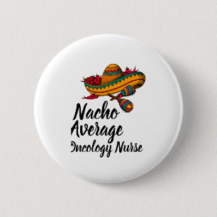 Badge Rond 5 Cm Nacho Moyenne Oncologie Infirmière - Funny Cinco D