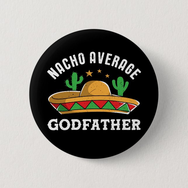 Badge Rond 5 Cm Nacho Moyenne Parrain Drôle Mexicain Pun de Nacho (Devant)