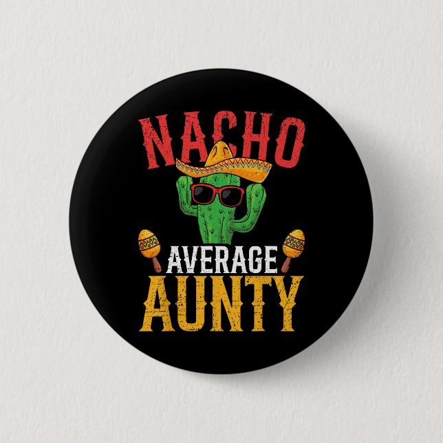 Badge Rond 5 Cm Nacho Moyenne Tante Cinco De Mayo Cute Mexicaine F (Devant)