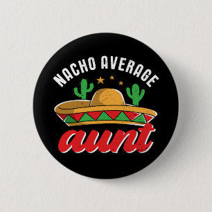 Badge Rond 5 Cm Nacho Moyenne Tante Funky Mexicain Pun de Nacho
