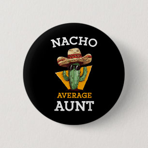 Badge Rond 5 Cm Nacho Moyenne Tante Mexicaine Tante Funny Famille 
