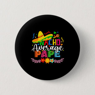 Badge Rond 5 Cm Nacho papa moyen drôle mexicain vintage cinco de