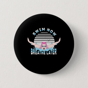 Badge Rond 5 Cm Nager Maintenant Respire Plus Tard