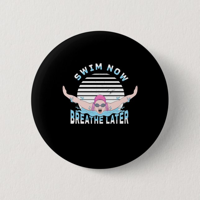 Badge Rond 5 Cm Nager Maintenant Respire Plus Tard (Devant)