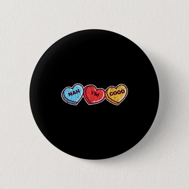 Badge Rond 5 Cm Nah Im Good Sarcastic Anti Valentines Funny Gift  (Devant)
