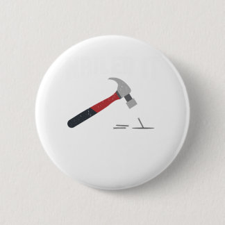 Badge Rond 5 Cm Nail It drôle marteau et clou - Woodworker Gift.