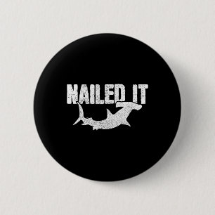 Badge Rond 5 Cm Nail It Hammerhead Requin Funny Pêcheur