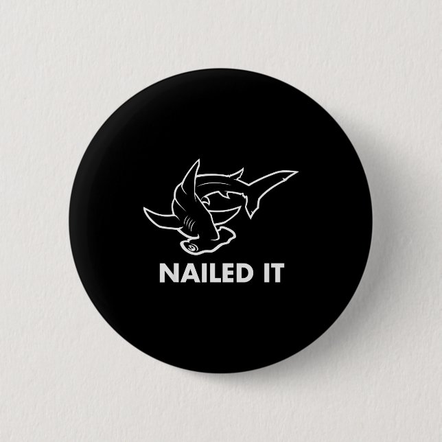 Badge Rond 5 Cm Nailed It - Funny Hammerhead Shark  (Devant)