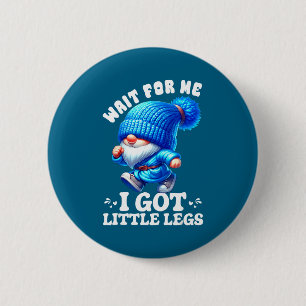 Badge Rond 5 Cm Nain Attends Moi J'ai Des Petites Jambes Humour Dr