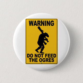 Badge Rond 5 Cm N'alimentez pas les ogres