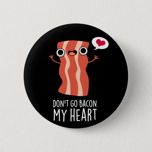 Badge Rond 5 Cm N'allez pas Bacon Mon coeur amusant jeu de nourrit (Devant)