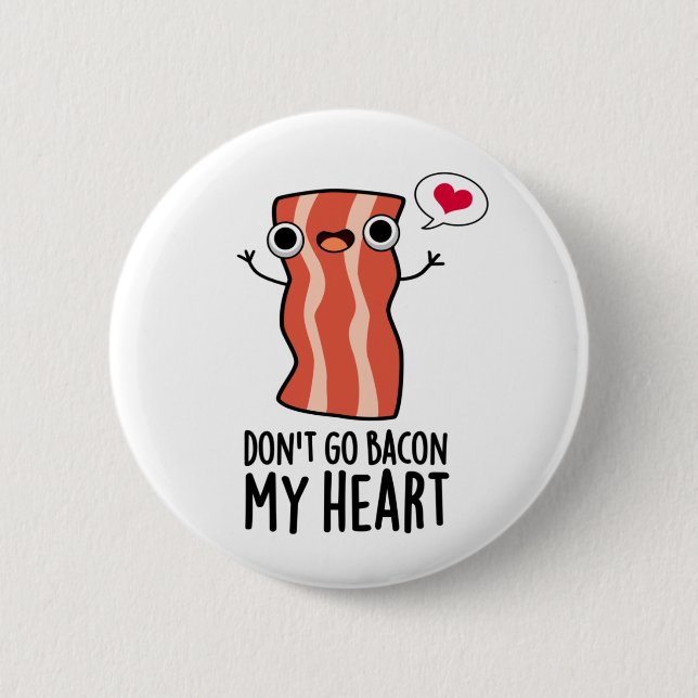 Badge Rond 5 Cm N'allez pas Bacon Mon coeur amusant jeu de nourrit (Devant)
