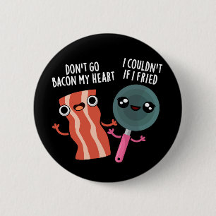 Badge Rond 5 Cm N'allez pas Bacon Mon coeur drôle Nourriture Pun D