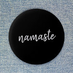 Badge Rond 5 Cm Namaste | Black Yoga Modern Spiritual Meditation<br><div class="desc">Simple, stylish "namaste" quote art design in modern minimalist handwritten script typography on a bold black background. The slogan can easily be personalized with your own words for a perfect gift for a yoga bunny or pilates lover! Namasté literally means "greetings to you." In the Vedas, namaste mostly occurs as...</div>