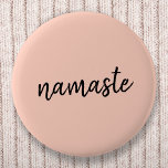 Badge Rond 5 Cm Namaste | Peachy Pink Modern Yoga Meditation<br><div class="desc">Simple, stylish "namaste" quote art design in modern minimalist handwritten script typography on a pastel peachy pink background. The slogan can easily be personalized with your own words for a perfect gift for a yoga bunny or pilates lover! Namasté literally means "greetings to you." In the Vedas, namaste mostly occurs...</div>