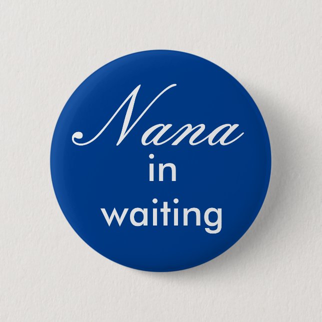 Badge Rond 5 Cm Nana dans le bouton d'attente (Devant)