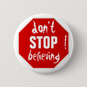 Badge Rond 5 Cm n'ARRÊTE pas de croire