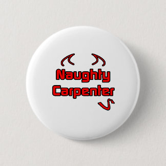 Badge Rond 5 Cm Naughty Carpenter