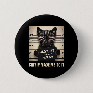 Badge Rond 5 Cm Naughty Kitty Prison Photo Catnip M'a fait faire C