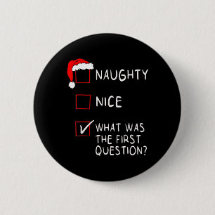 Badge Rond 5 Cm Naughty Nice Liste Quelle Était La Question Hommes