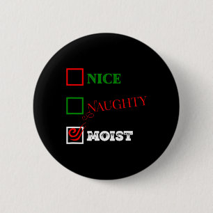 Badge Rond 5 Cm Naughty Ou Nice Ou Moist Laid Noël Plaisanterie 1