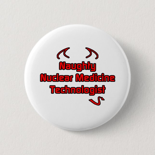 Badge Rond 5 Cm Naughty Technologue en médecine nucléaire (Devant)