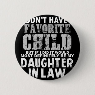Badge Rond 5 Cm N'avez pas d'enfant favori, mais si j'ai fait fill