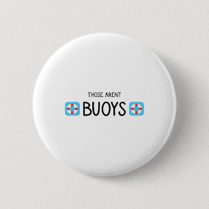 Badge Rond 5 Cm Navigation Ce Ne Sont Pas Des Bouées Drôle