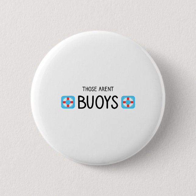 Badge Rond 5 Cm Navigation Ce Ne Sont Pas Des Bouées Drôle  (Devant)