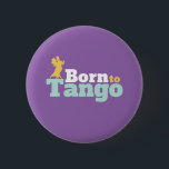 Badge Rond 5 Cm Né À Tango Funny Ballroom Danse Danse<br><div class="desc">Né à Tango. Amusant design de danse de salle de bal pour ceux qui aiment danser au rythme de la musique avec votre partenaire. Cool et simple marchandise pour danseur professionnel Tango. Parfait pour célébrer la performance de danse le jour de la Danse nationale. Grand cadeau de Noël et cadeau...</div>