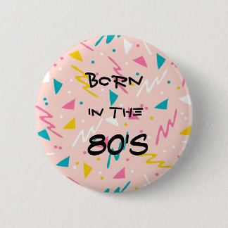 Badge Rond 5 Cm Né dans le bouton des années 80