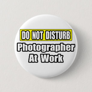 Badge Rond 5 Cm Ne Dérangez Pas...Photographe Au Travail