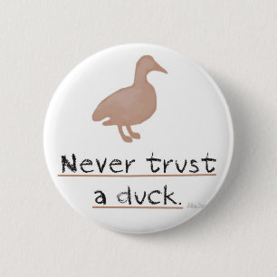 Badge Rond 5 Cm Ne faites jamais confiance à un canard