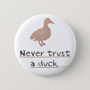 Badge Rond 5 Cm Ne faites jamais confiance à un canard
