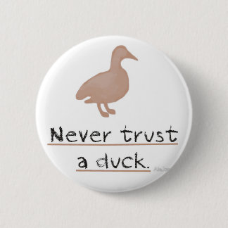 Badge Rond 5 Cm Ne faites jamais confiance à un canard