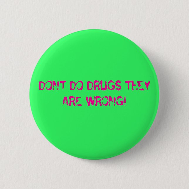 BADGE ROND 5 CM NE FAITES PAS LES DROGUES QU'ELLES SONT ERRONÉES ! (Devant)