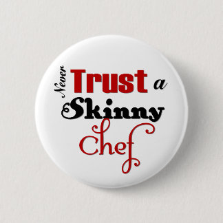 Badge Rond 5 Cm Ne jamais faire confiance à un chef maigre