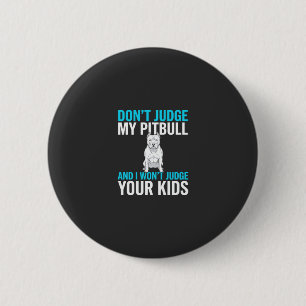 Badge Rond 5 Cm Ne jugez pas mon pitbull drôle de chien