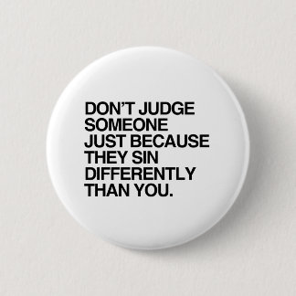 BADGE ROND 5 CM NE JUGEZ PAS QUELQU'UN PARCE QU'ILS SIN