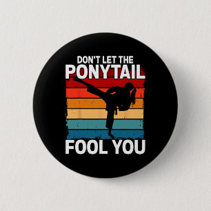 Badge Rond 5 Cm Ne laissez pas la queue de cheval vous tromper Fil