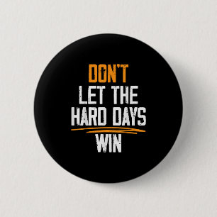 Badge Rond 5 Cm Ne Laissez Pas Les Durs Jours Gagner Des Citations