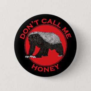 Badge Rond 5 Cm Ne m'appelez pas Honey Badass Honey Badger Red Art