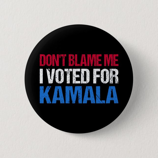 Badge Rond 5 Cm Ne me blâme pas d'avoir voté pour Kamala I (Devant)