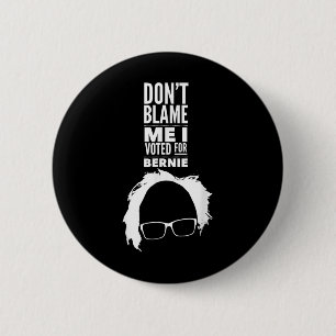 Badge Rond 5 Cm Ne Me Blâmez Pas J'Ai Voté Pour Le Président Berni
