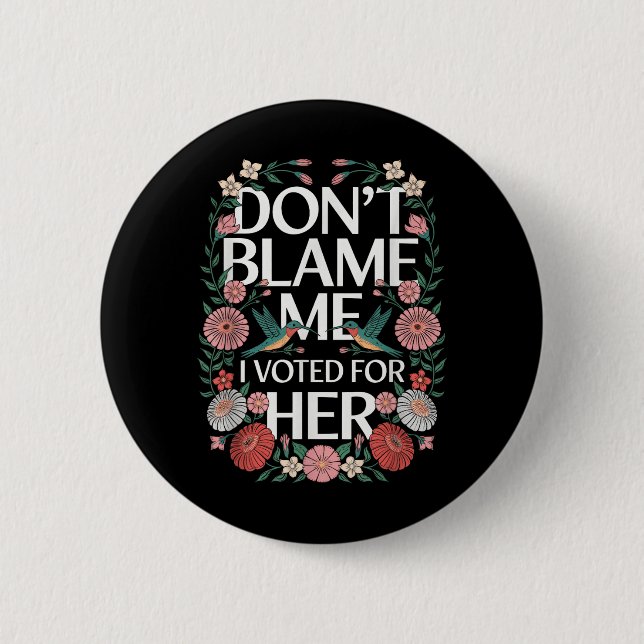 Badge Rond 5 Cm Ne Me Blâmez Pas J'Ai Voté Pour Son Anti-Trump J'A (Devant)